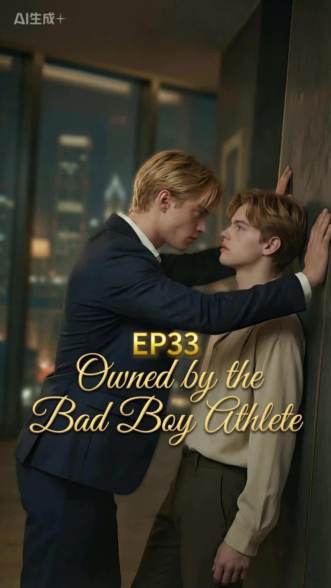 Episode 33 - Atlet Bad Boy Itu Menginginkanku