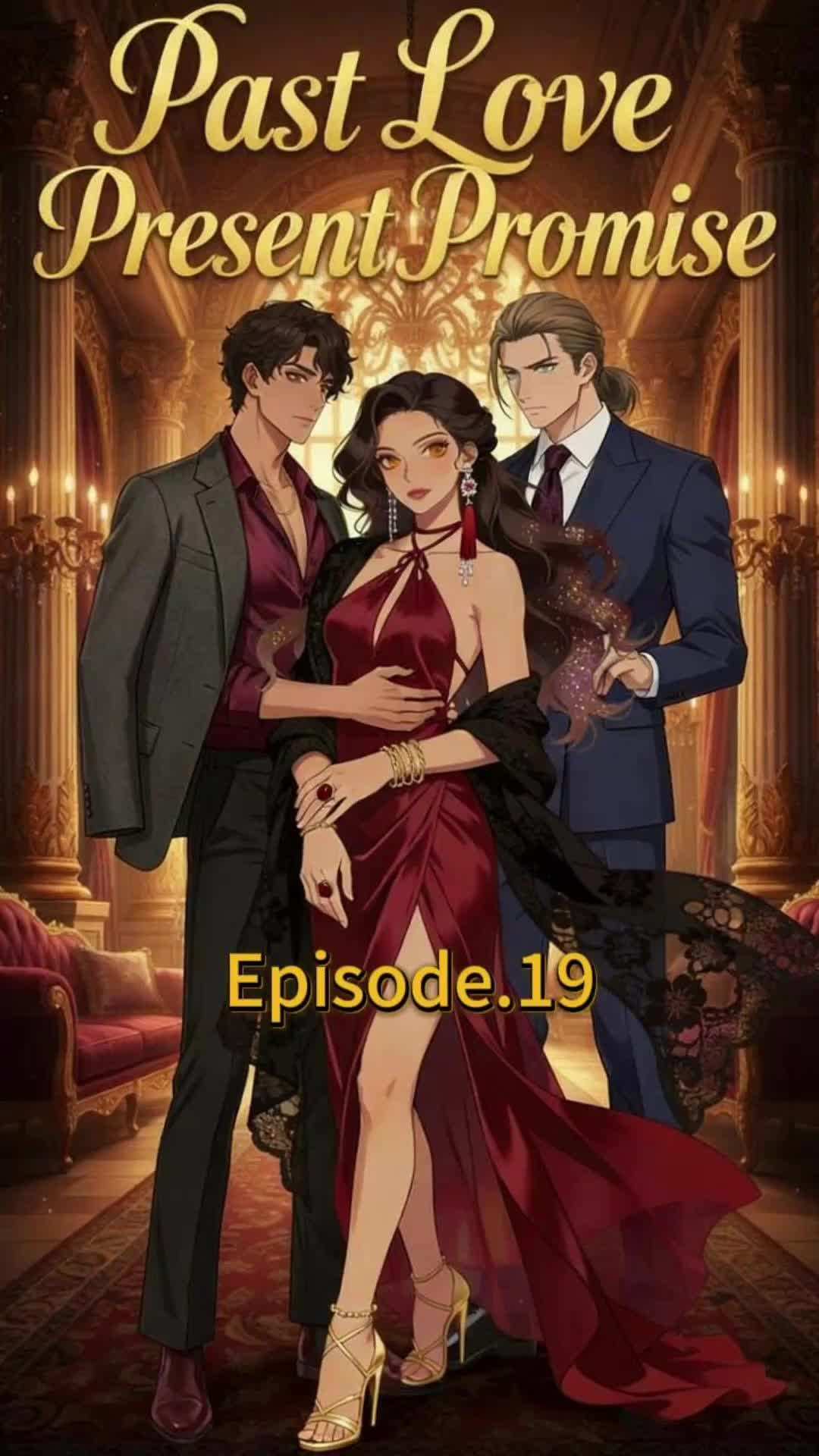 Episode 19 - Past love, Present promise