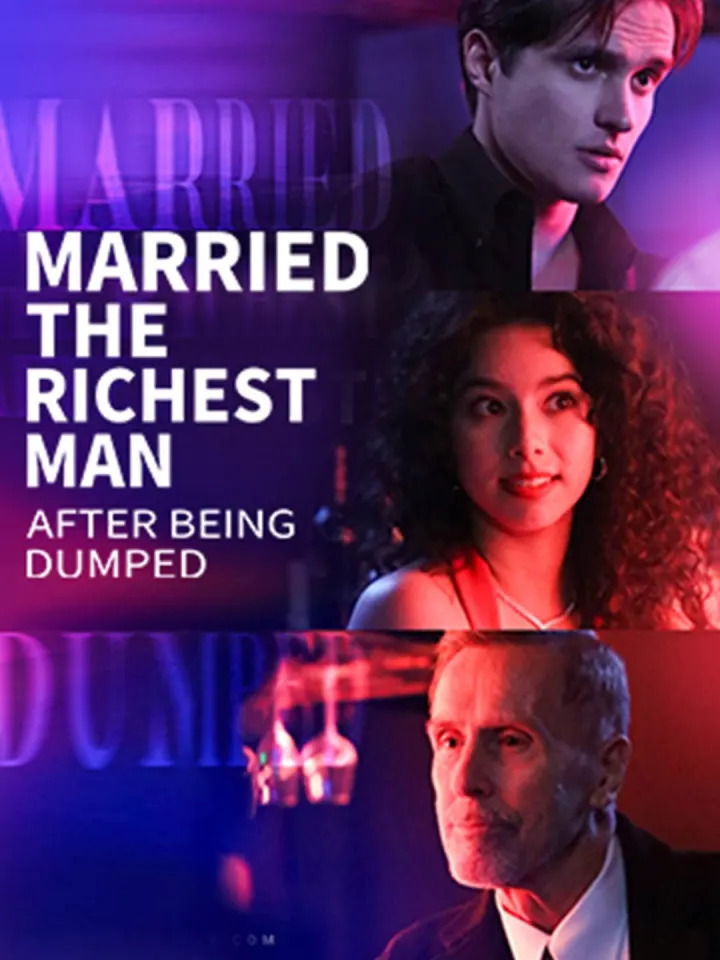 Married The Richest Man After Being Dumped poster