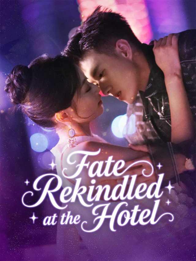 Fate Rekindled at the Hotel