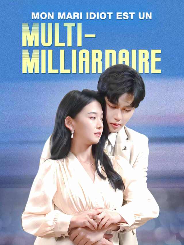 Mon Mari Idiot Est Un Multi-Milliardaire
