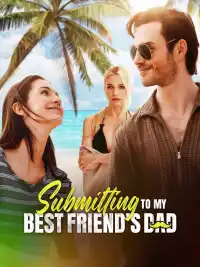 Submitting to My Best Friend's Dad poster