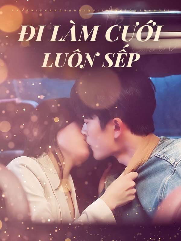 Đi Làm Cưới Luôn Sếp