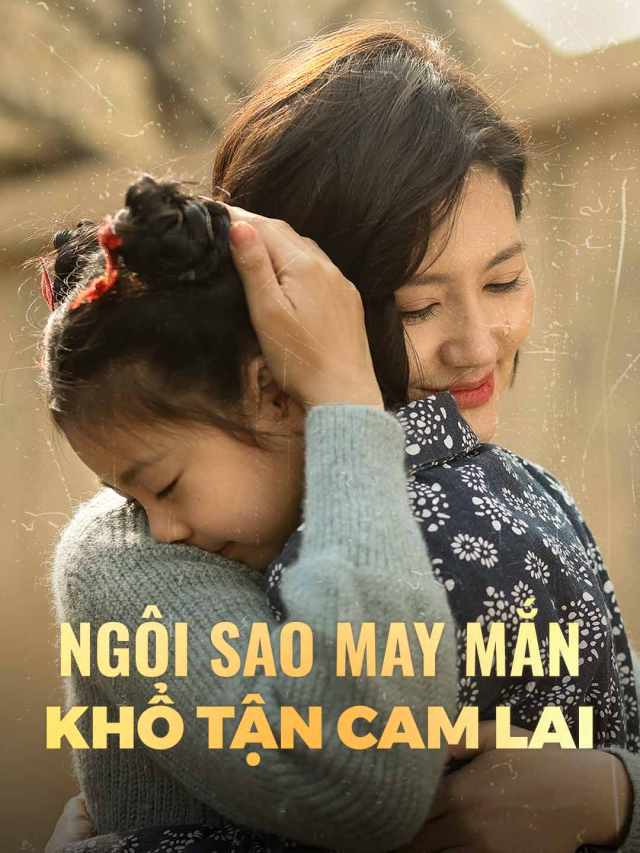 Ngôi Sao May Mắn Khổ Tận Cam Lai