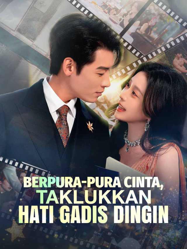Berpura-pura Cinta, Taklukkan Hati Gadis Dingin
