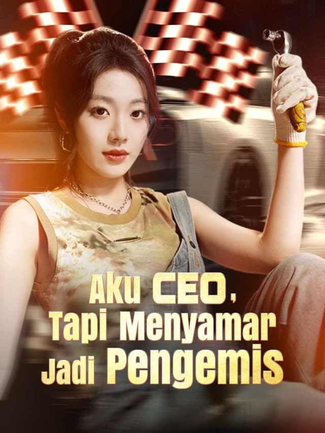 Aku CEO, Tapi Menyamar Jadi Pengemis