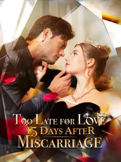 Too Late for Love: 15 Days After Miscarriage poster