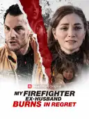 My Firefighter Ex-Husband Burns in Regret cover art