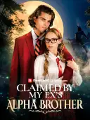 Claimed by My Ex's Alpha Brother cover art