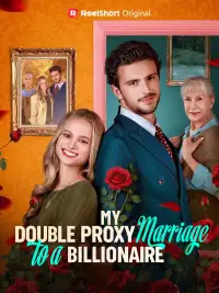 My Double Proxy Marriage to a Billionaire poster
