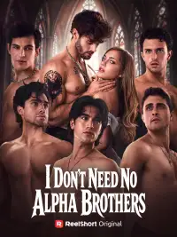 I Don't Need No Alpha Brothers poster