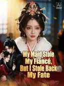 My Maid Stole My Fiancé, But I Stole Back My Fate cover art