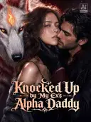 Knocked Up by My Ex's Alpha Daddy cover art