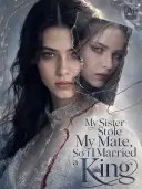 My Sister Stole My Mate, So I Married a King cover art