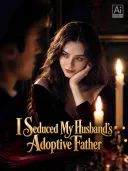 I Seduced My Husband’s Adoptive Father cover art