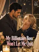 My Billionaire Boss Won't Let Me Quit cover art