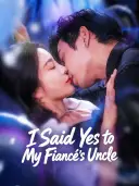 I Said Yes to My Fiancé's Uncle cover art