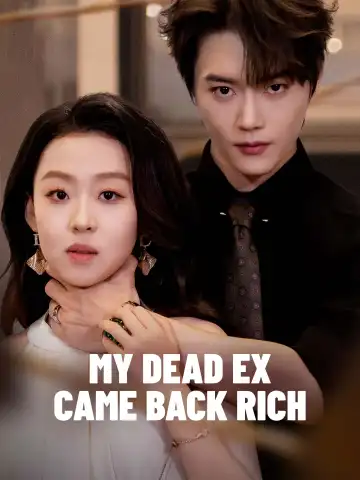 My Dead Ex Came Back Rich