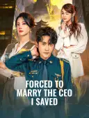 Forced to Marry the CEO I Saved cover art