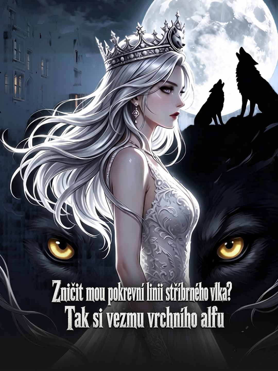Zničit mou pokrevní linii stříbrného vlka? Tak si vezmu vrchního alfu