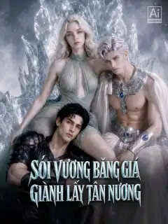 SÓI VƯƠNG BĂNG GIÁ GIÀNH LẤY TÂN NƯƠNG