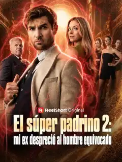 El súper padrino 2: mi ex despreció al hombre equivocado