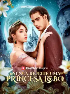 Nunca rejeite uma Princesa Lobo