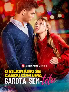O bilionário se casou com uma garota sem-teto
