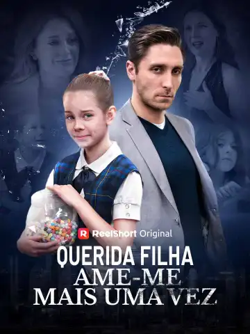 Querida Filha, Ame-me Mais Uma Vez