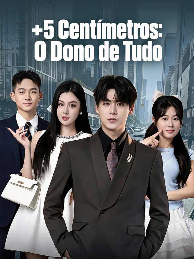 +5 Centímetros: O Dono de Tudo