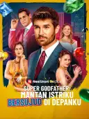 Super Godfather: Mantan Istriku Bersujud di Depanku cover art