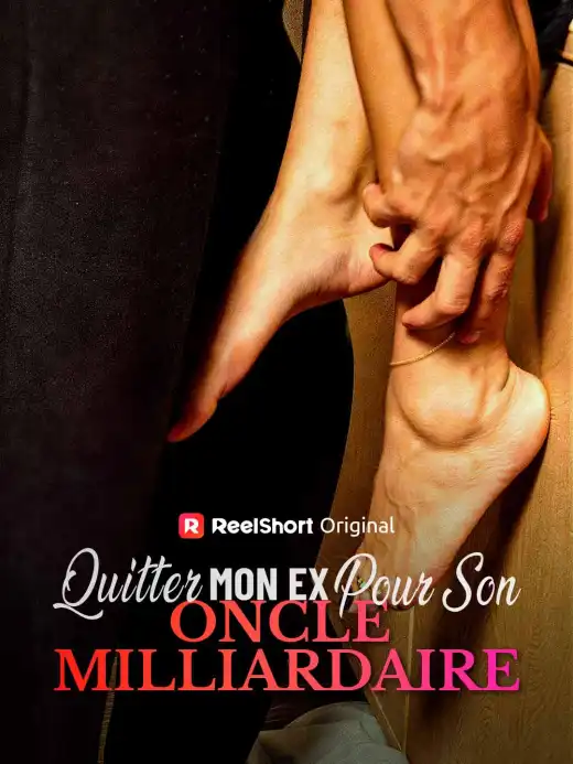 Quitter Mon Ex Pour Son Oncle Milliardaire